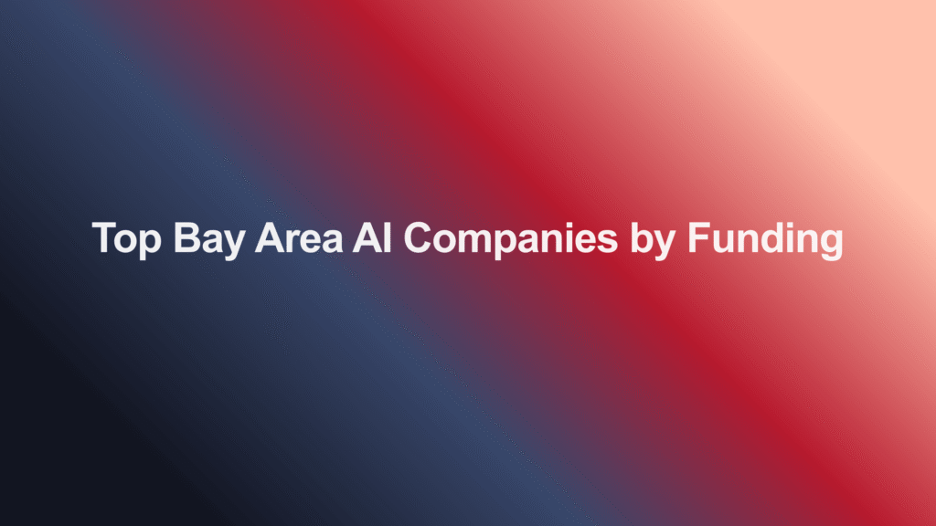 Top Bay Area AI Companies by Funding