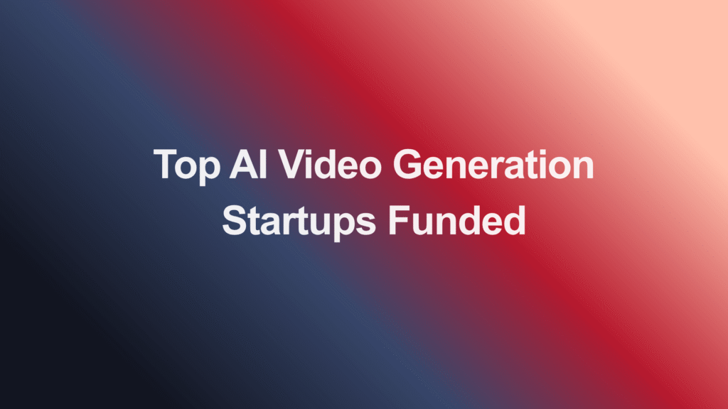 Top AI Video Generation Startups Funded