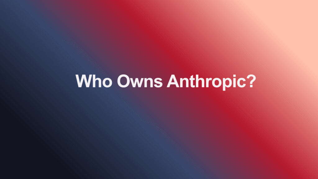 Who Owns Anthropic